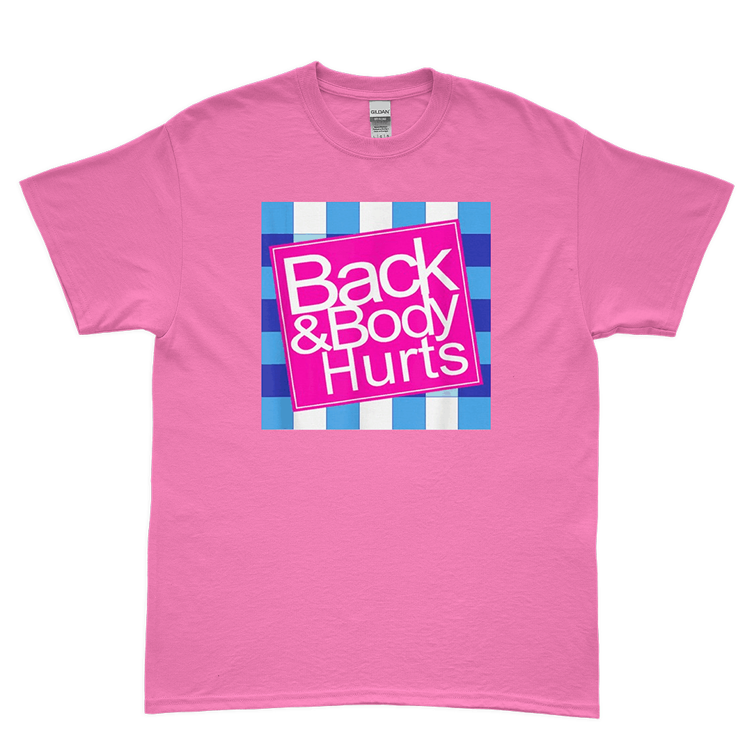 "Back And Body Hurts" Tee