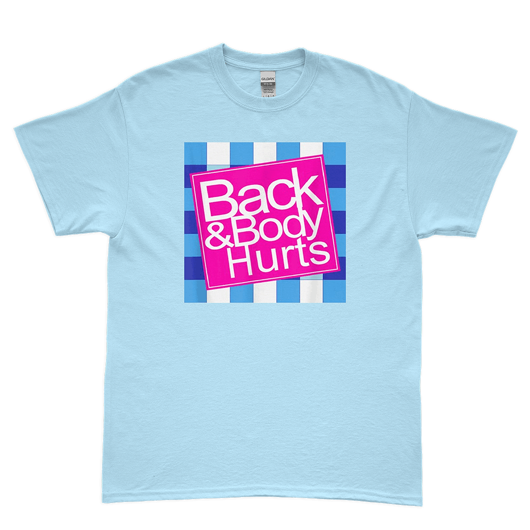 "Back And Body Hurts" Tee