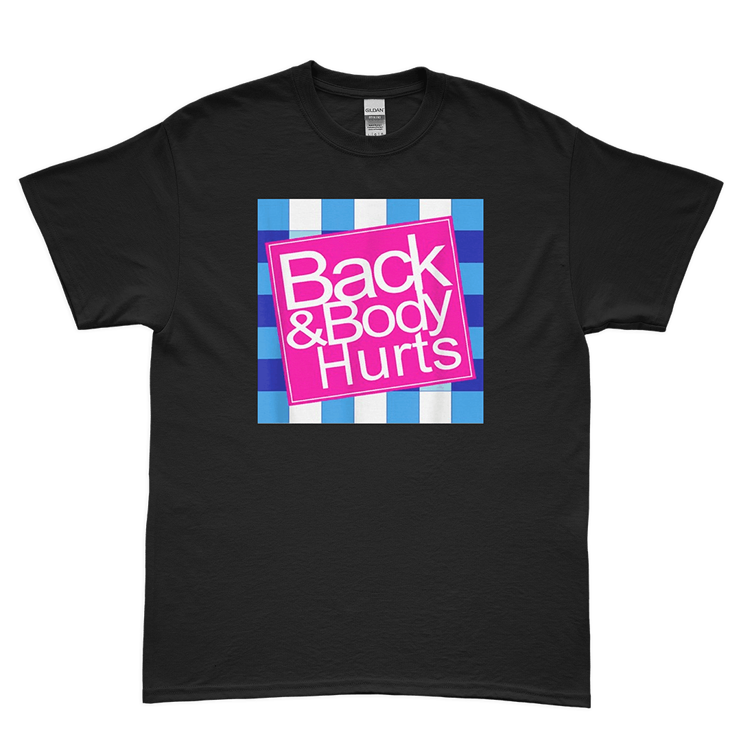 "Back And Body Hurts" Tee