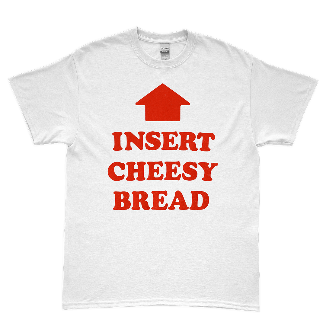 "Insert Cheesy Bread" Tee